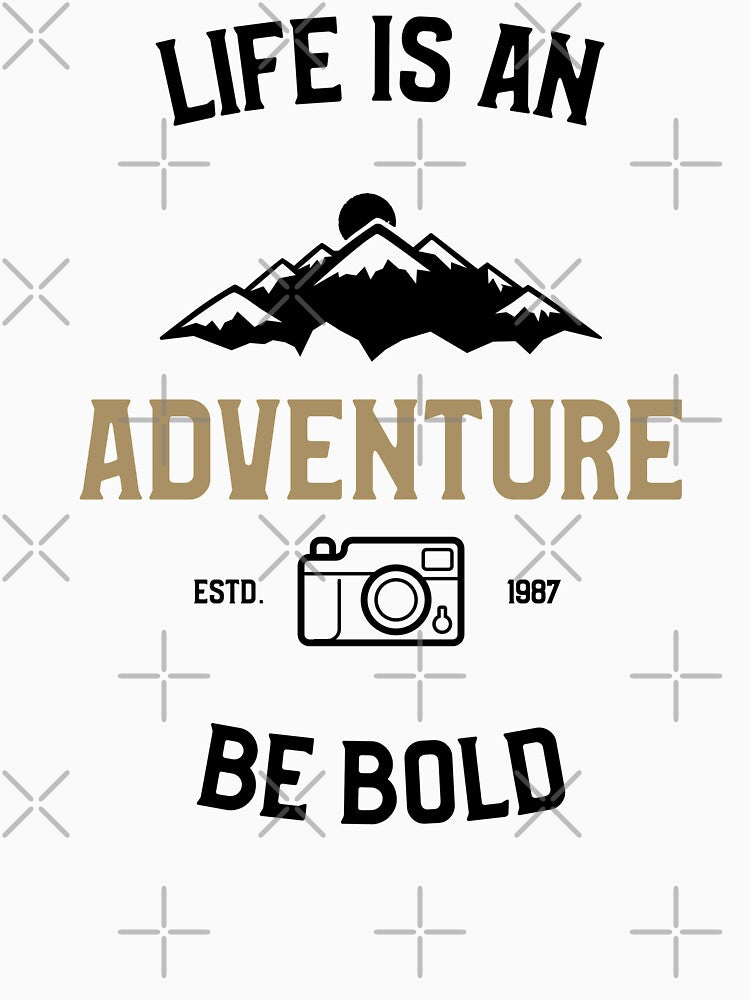 Be Bold Life Is An Adventure Outdoor Weekend by OldCamp