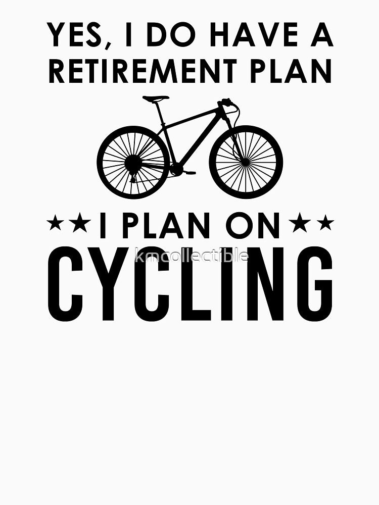 Cycling Retirement Gift Yes I Do Have A Retirement Plan I Plan On Cycling by kmcollectible