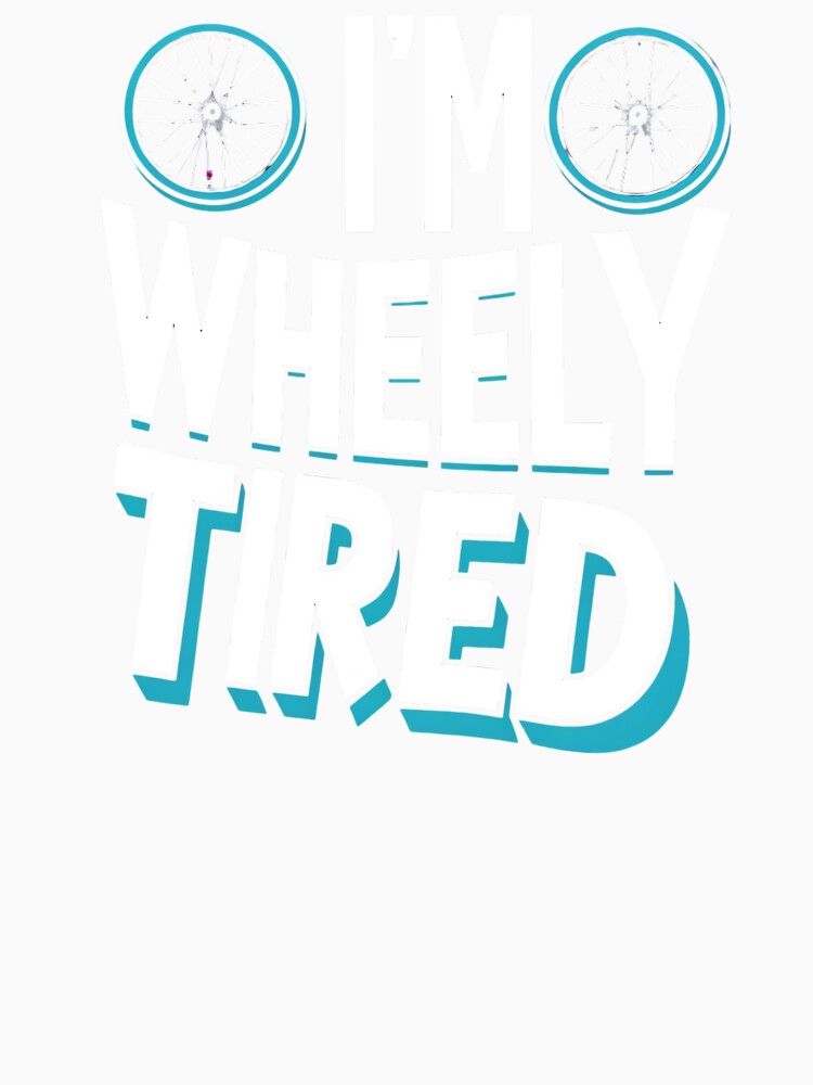 I'm Wheely Tired Indoor Cycling by DomTeesHaven
