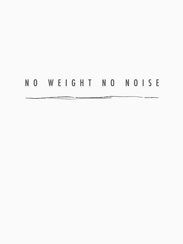 NO WEIGHT NO NOISE by KansoTrail