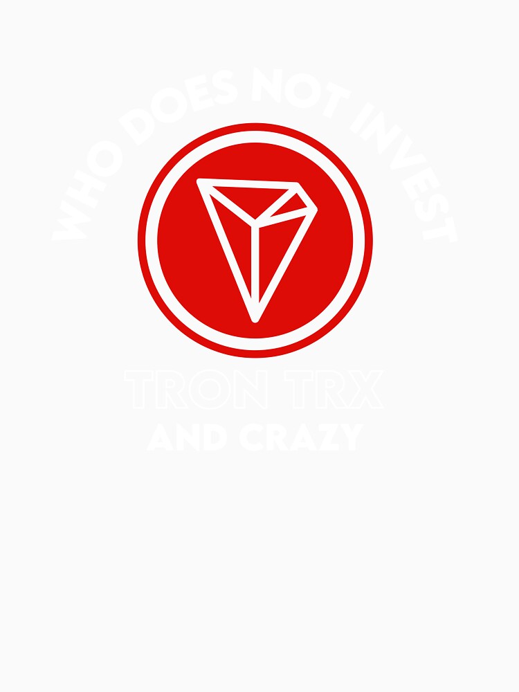 Who Does Not Invest Tron TRX And Crazy by WaguinhoTex