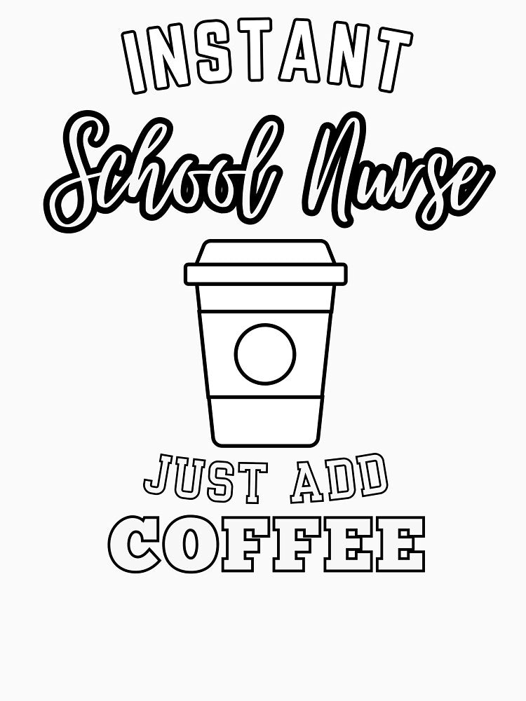 Instant school nurse just add coffee by greenbluearts