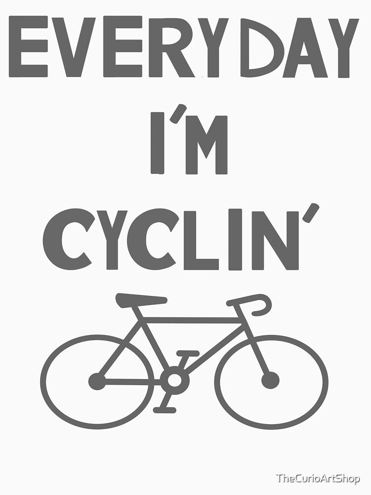 Funny Cycling- Everyday I'm Cyclin' Grey by TheCurioArtShop