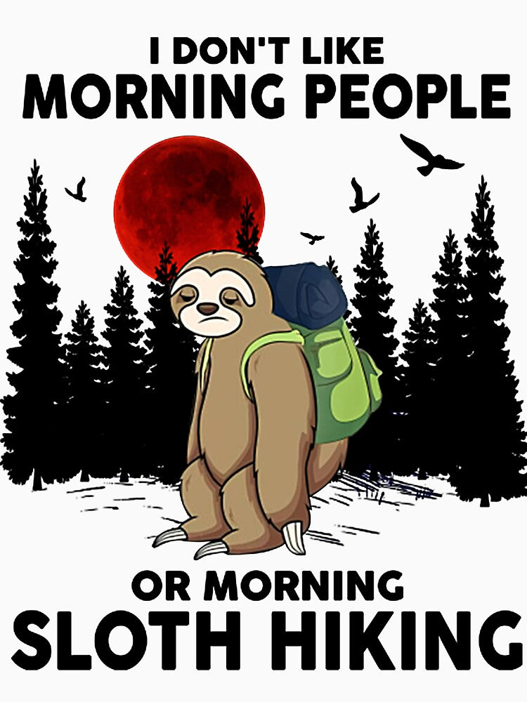I Don't Like Morning People Or Morning Sloth Hiking by Bluebell544