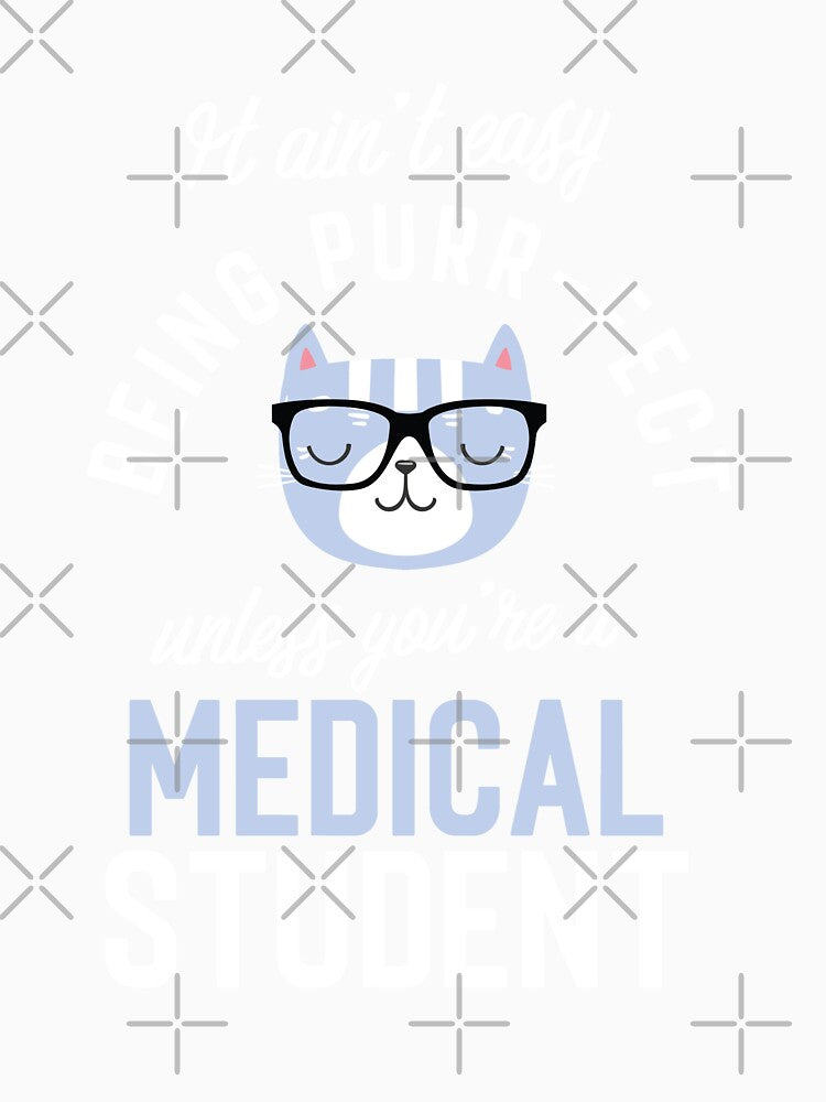 Medical Student Cat Lover Gifts - It ain't easy being Purr Fect by betternotes