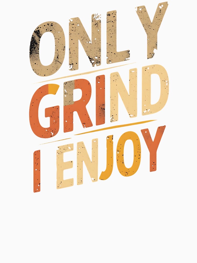 Only Grind I Enjoy Gravel Biking by DomTeesHaven