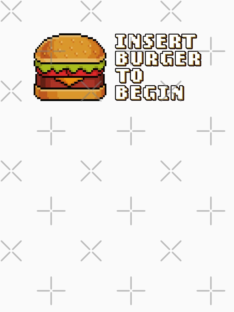 Insert Burger To Begin 8-bit Retro Video Games - Good Burger Slogan by jacnotjac