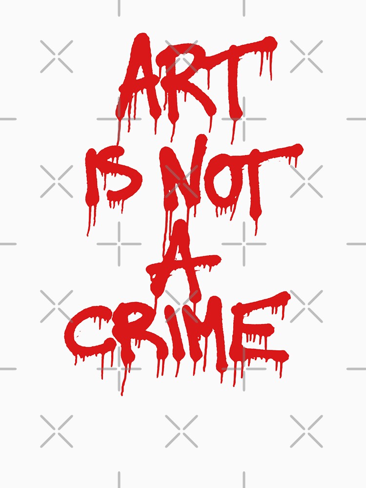 Graffiti Protest Art Is Not A Crime Typography by FriskySloths