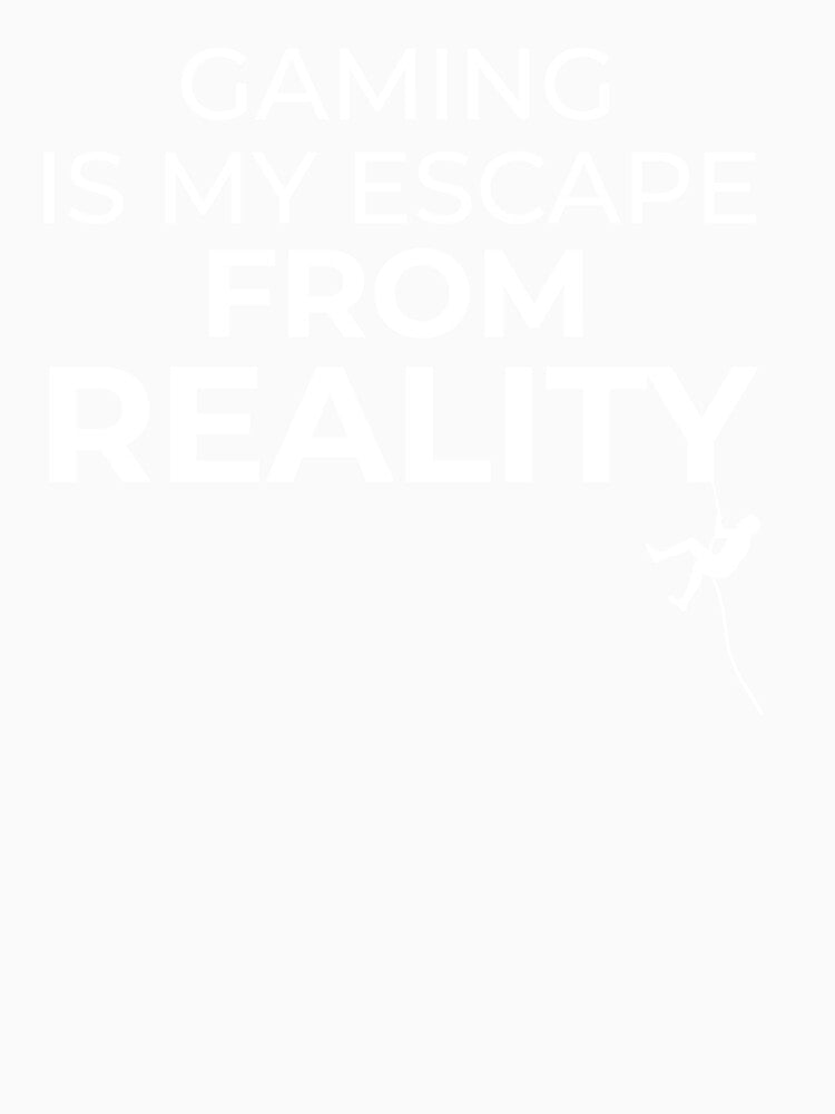Gaming is my ESCAPE from Reality by FreshCorner
