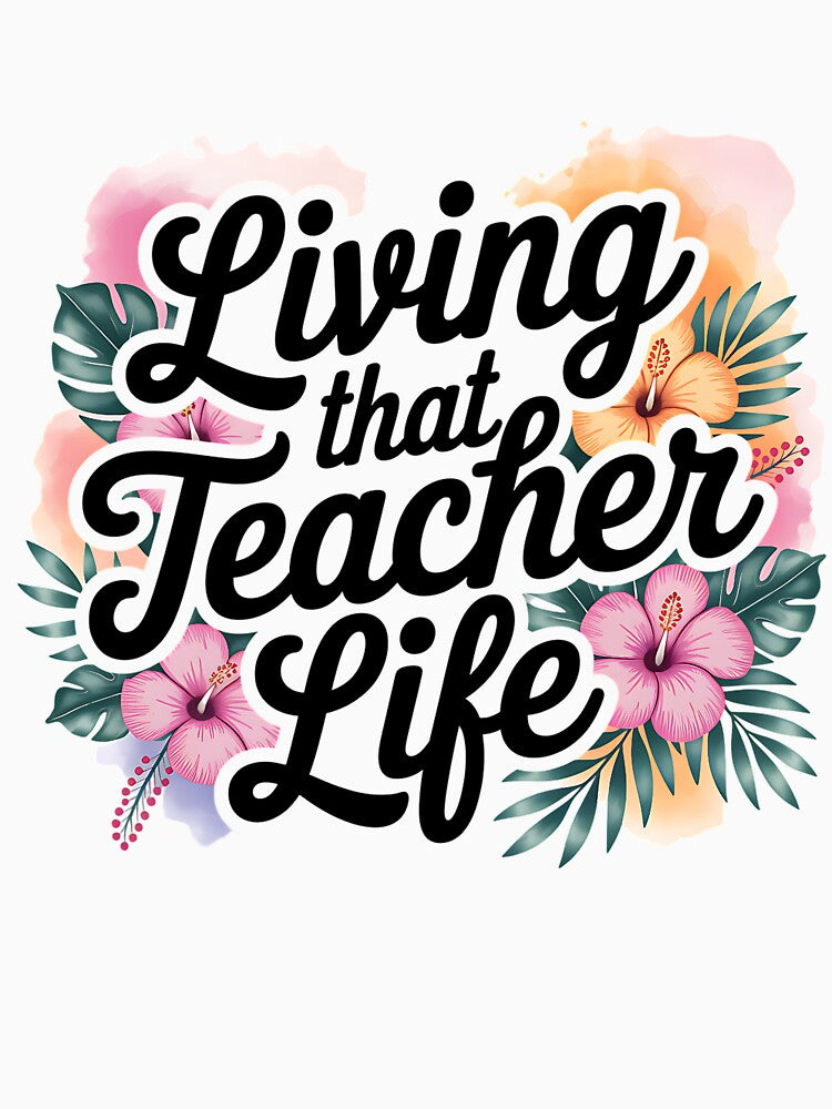 Living That Teacher Life – Tropical Floral Teacher Design by NSB-Design