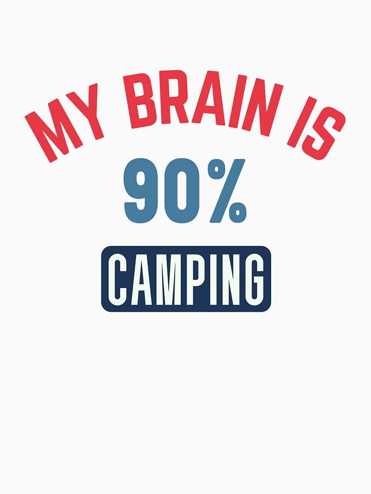 My brain is 90% camping by bumperapparels