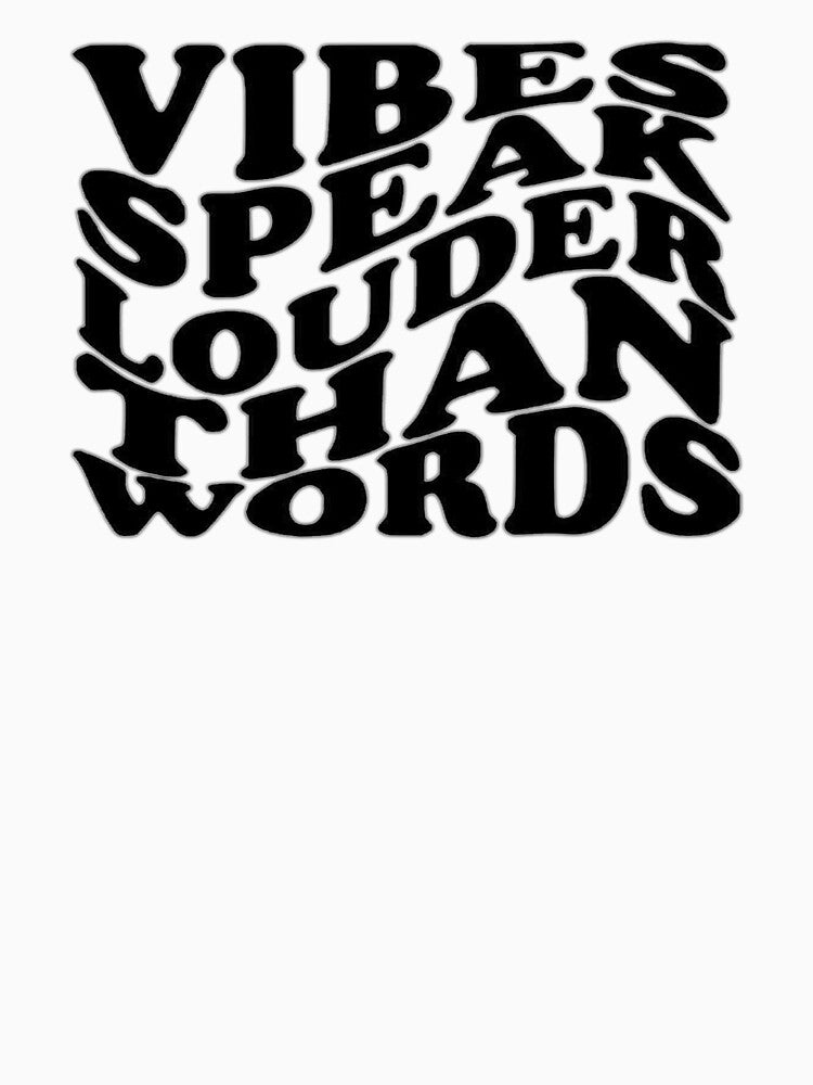 Vibes Speak Louder Than Words by Beyond Wear