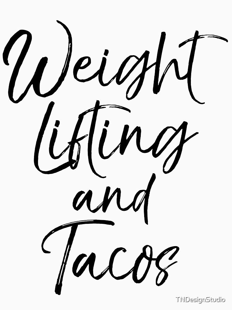Weight Lifting and Tacos Funny Workout Quote by TNDesignStudio