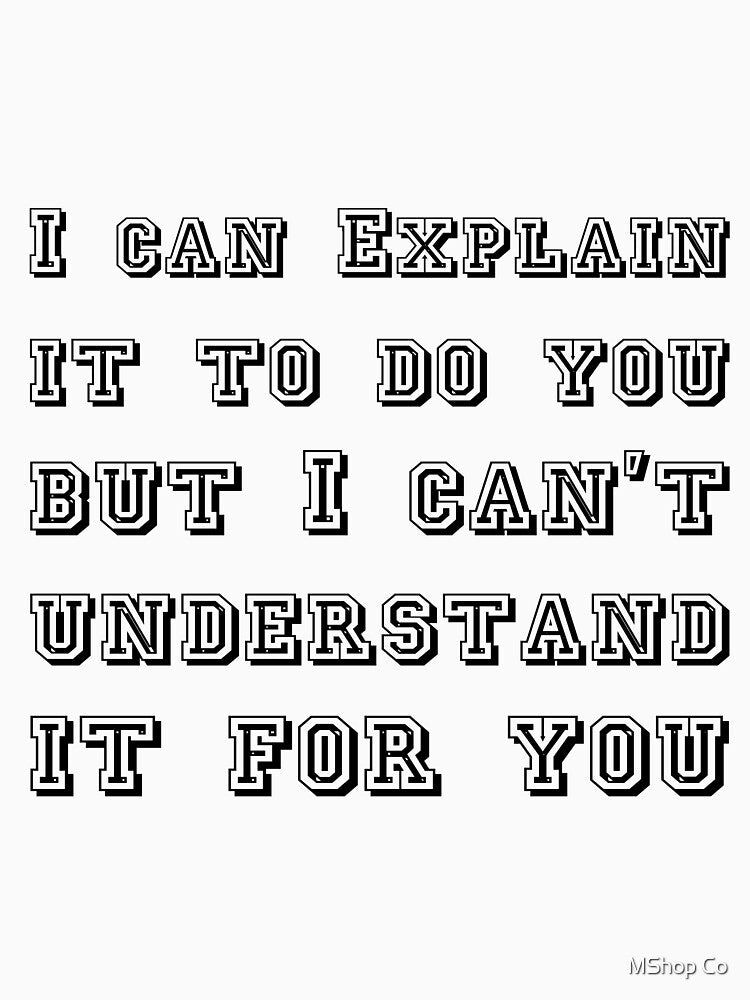 I can Explain it to do you but I can't understand it for you Sticker by MShop Co