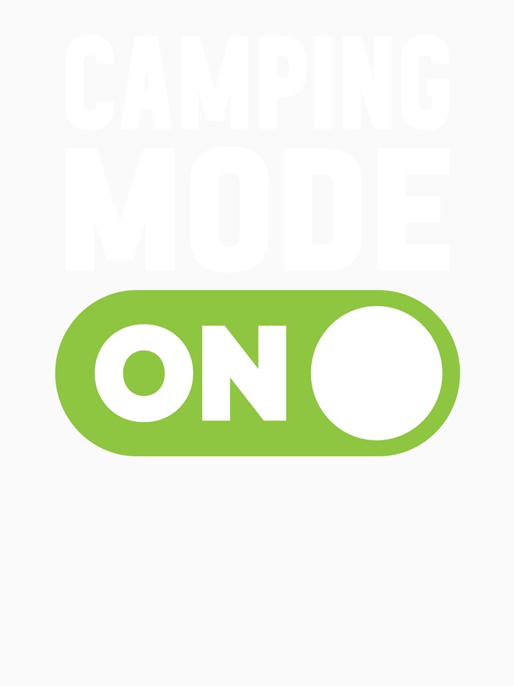 Camping Mode On by freshLayer