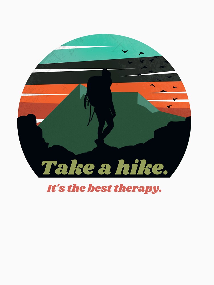 Adventure Hiking Quote - Take a hike. It's the best therapy. by ThreadMosaicCo