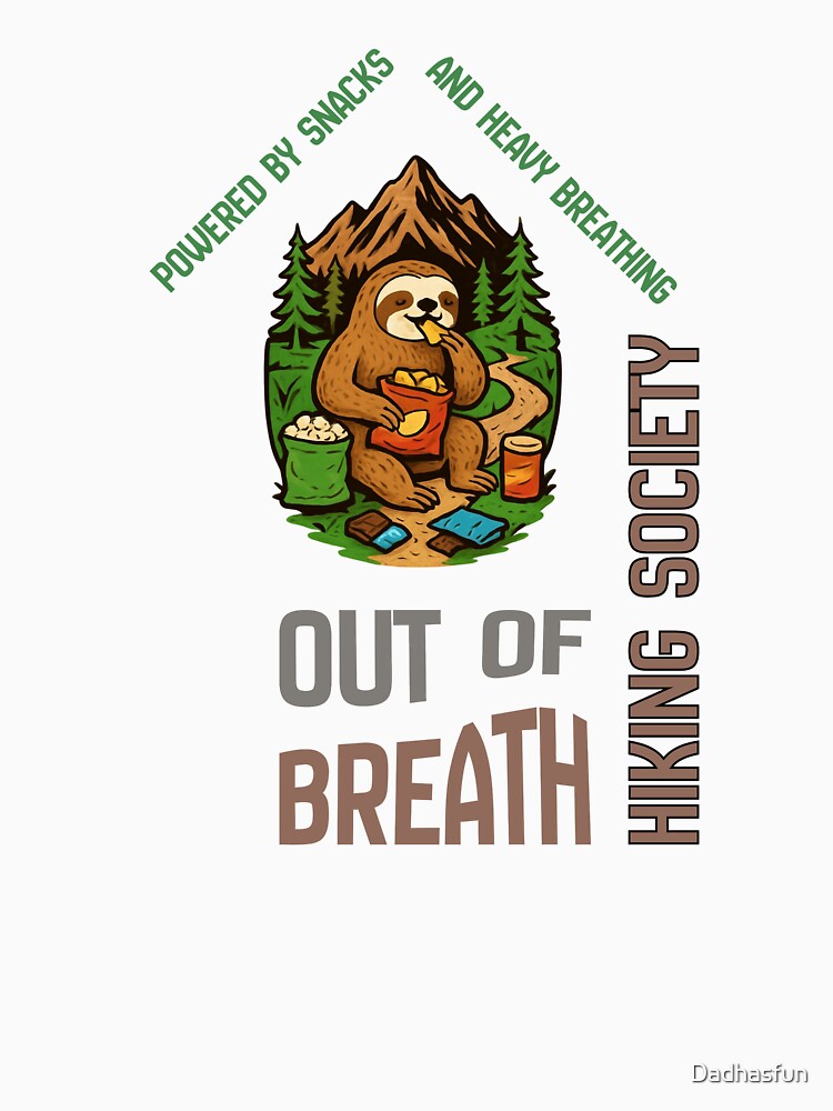 Out of Breath Hiking Society - Powered by Snacks and Heavy Breathing by Dadhasfun