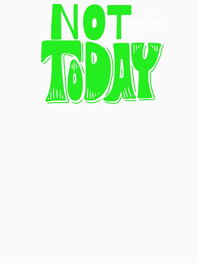 Not Today Bold Attitude Typography by AdicretorDesign