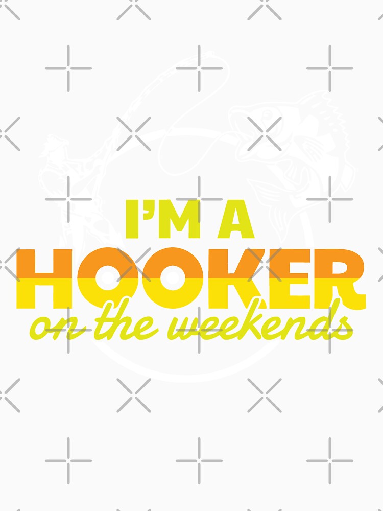 I'm A Hooker On The Weekends by VibrantGifts