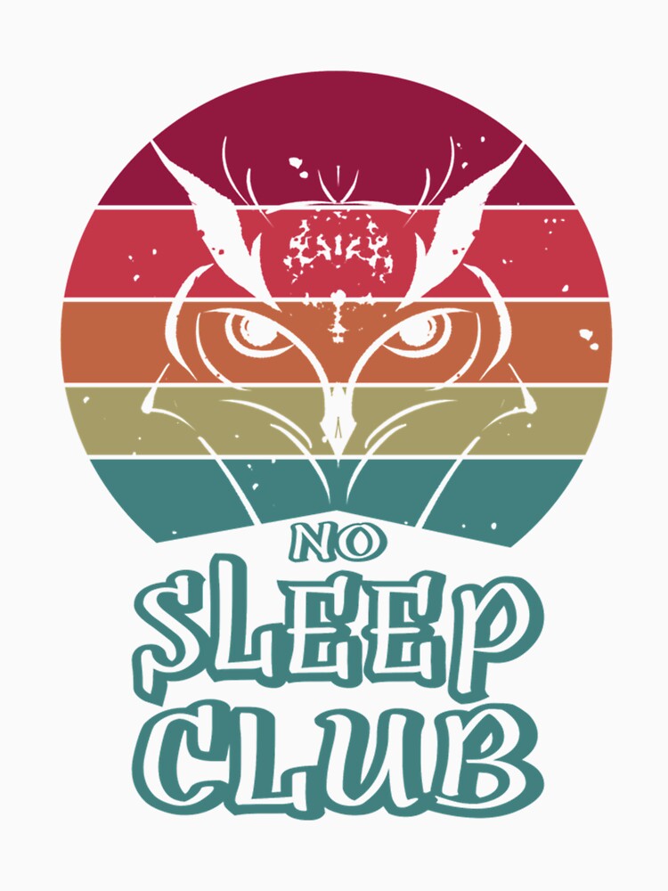 No Sleep Club tired by M0gPrint