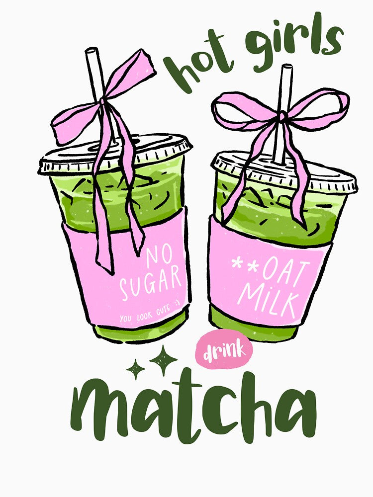 Hot Girls Drink Matcha by domicraymondo