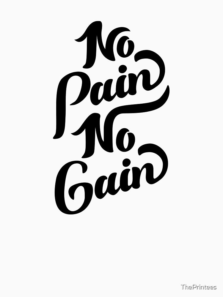 No Pain No Gain by ThePrintees