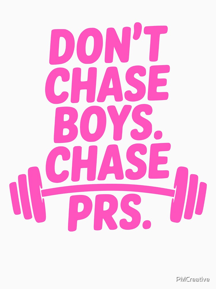Don't Chase Boys Chase Prs! Pink Gym Girl by PMCreative