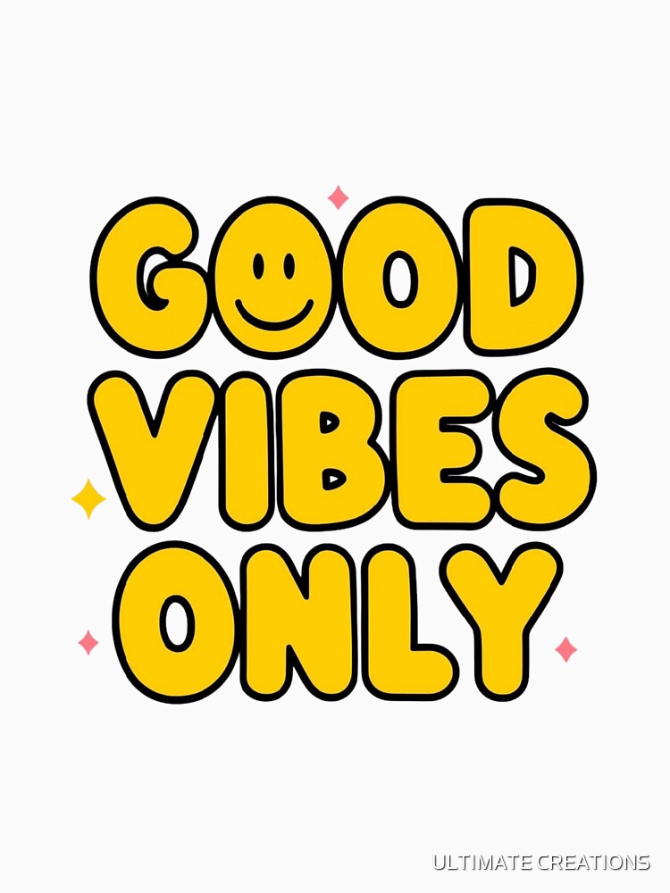 Good Vibes Only – Smiley Face Cute Positive Typography by ULTIMATE CREATIONS