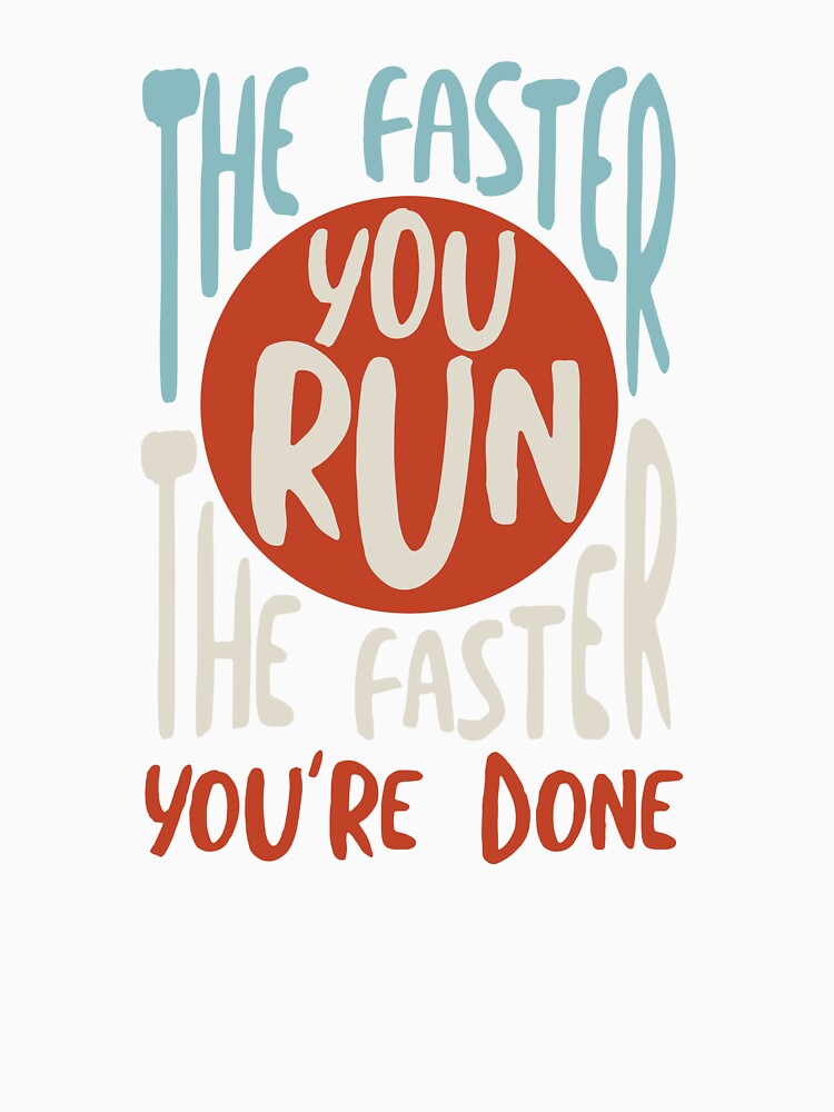 Funny Runner Saying The Faster You Run by whyitsme