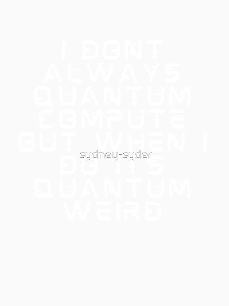 Funny Quantum Computing Saying by sydney-syder