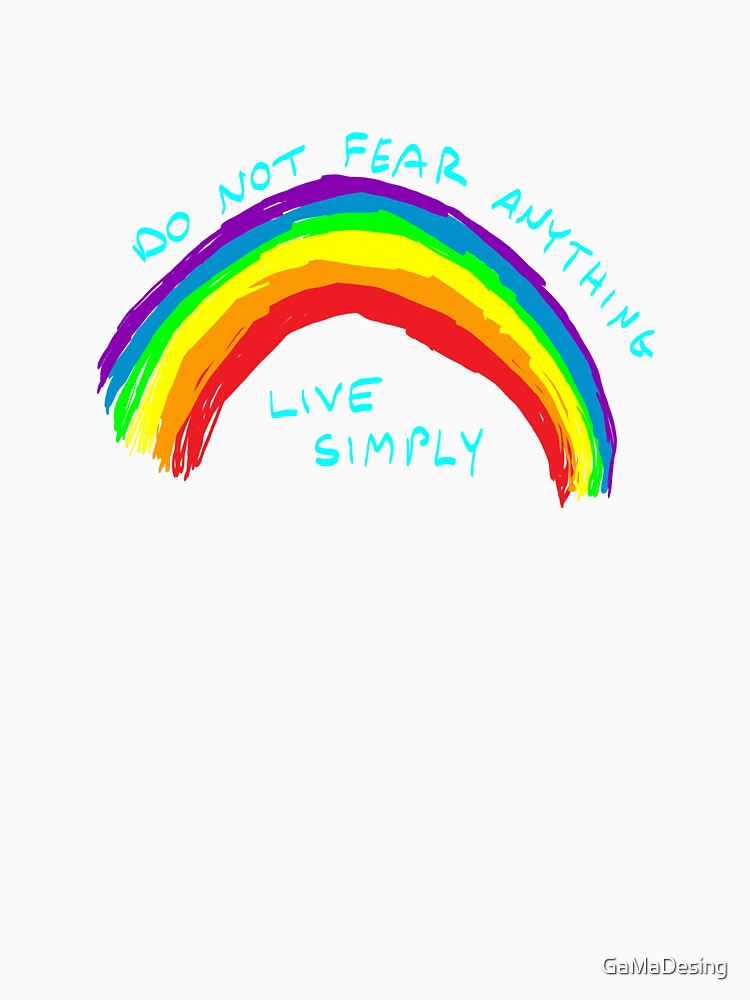 Do Not Fear, Live Simply - Rainbow by GaMaDesing