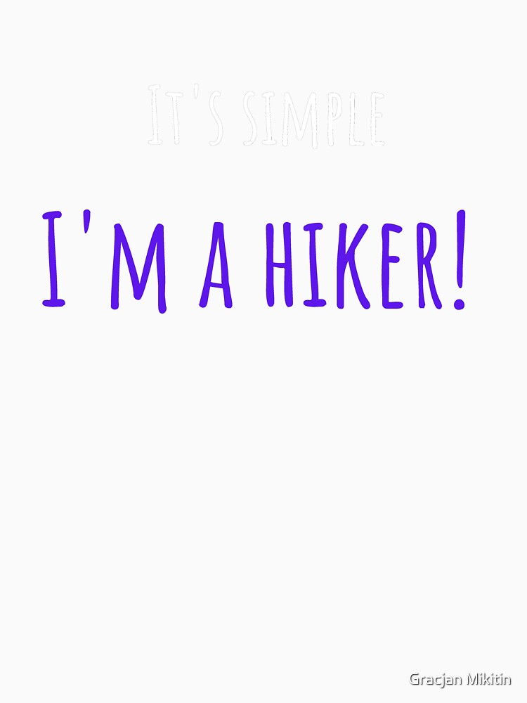It's simple I'm a hiker! Funny T-Shirt for hiking boys and girls by Gracjan Mikitin