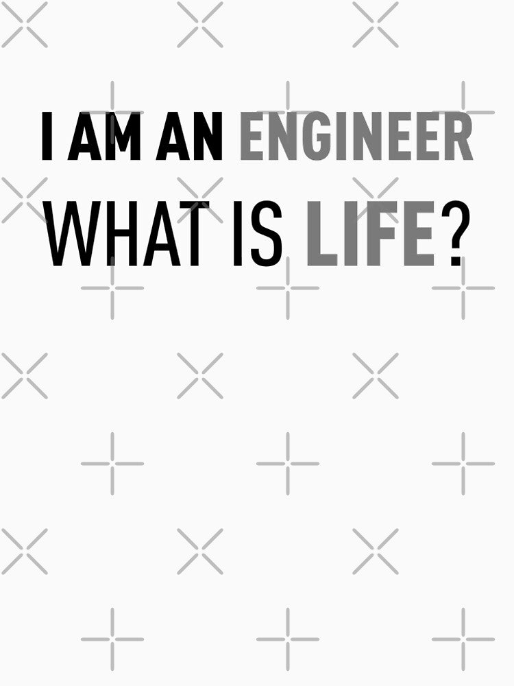 I M AN ENGINEER - Understanding Engineers by FilipeFerreira