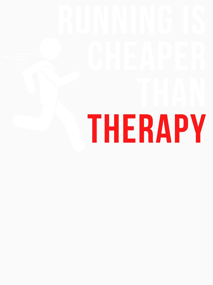 Running Is Cheaper Than Therapy by WarmlyGreetings