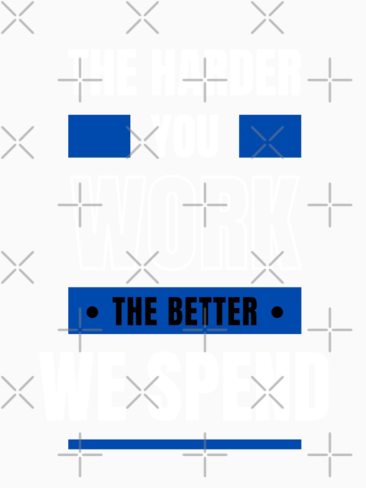 The harder you work by littlesoulzwear