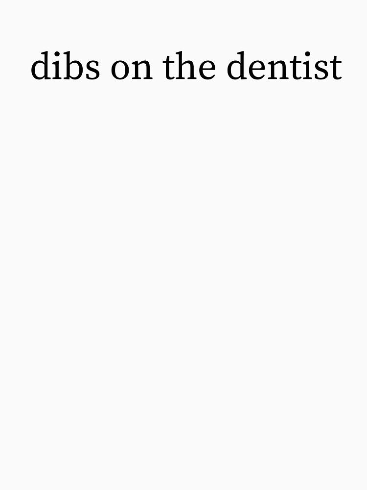 Dibs On The Dentist by kamrankhan