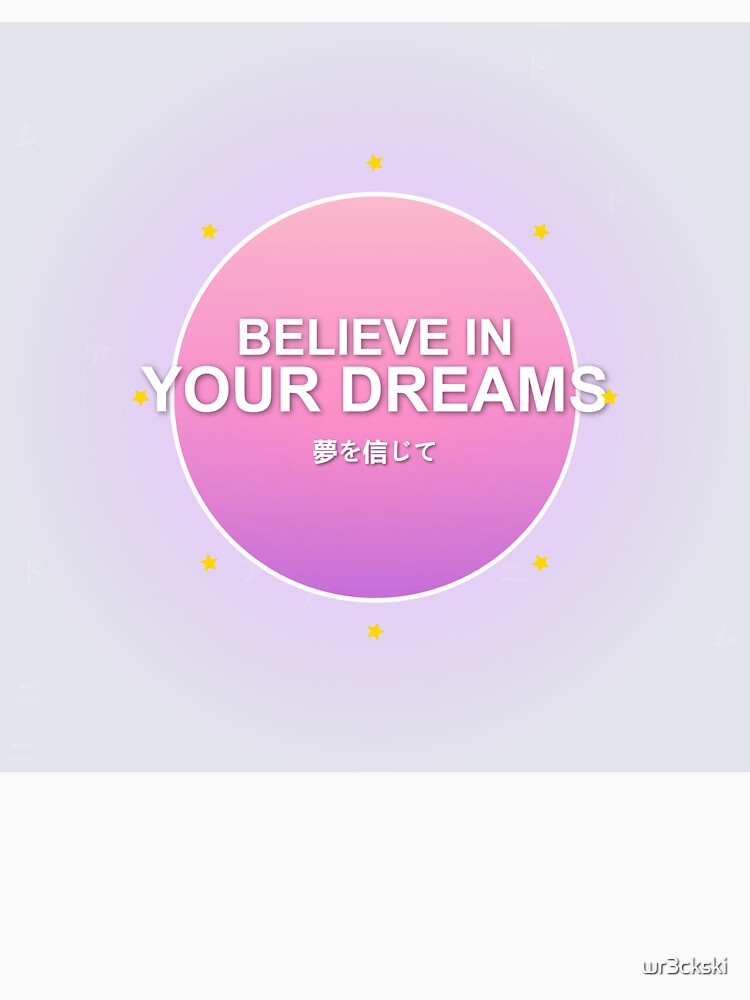 Believe In Your Dreams - Retro Anime Aesthetic Quote by wr3ckski