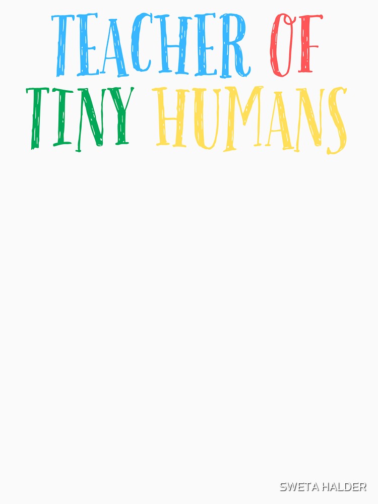 TEACHER OF TINY HUMANS by SWETA HALDER