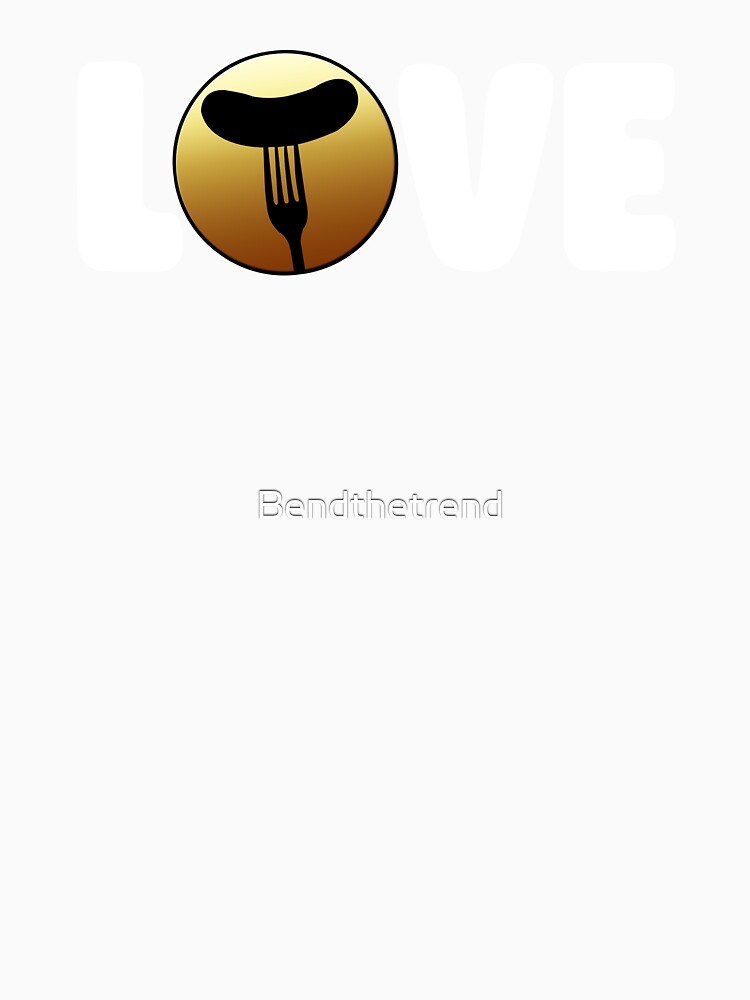 Love Sausage by Bendthetrend