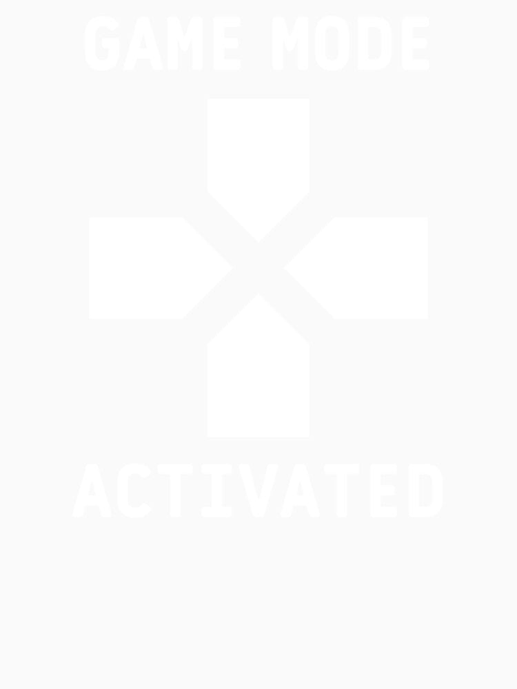 Game mode activated - text based design and icon - gifts for a people who love plays video games by Nemesiscrowd