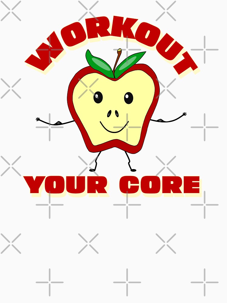 Funny Gym Workout Your Core by Sartoris Art