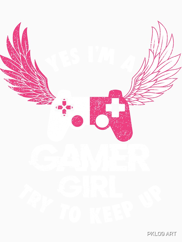 Yes I'm A Gamer Girl Try to Keep Up by lemonpoo8