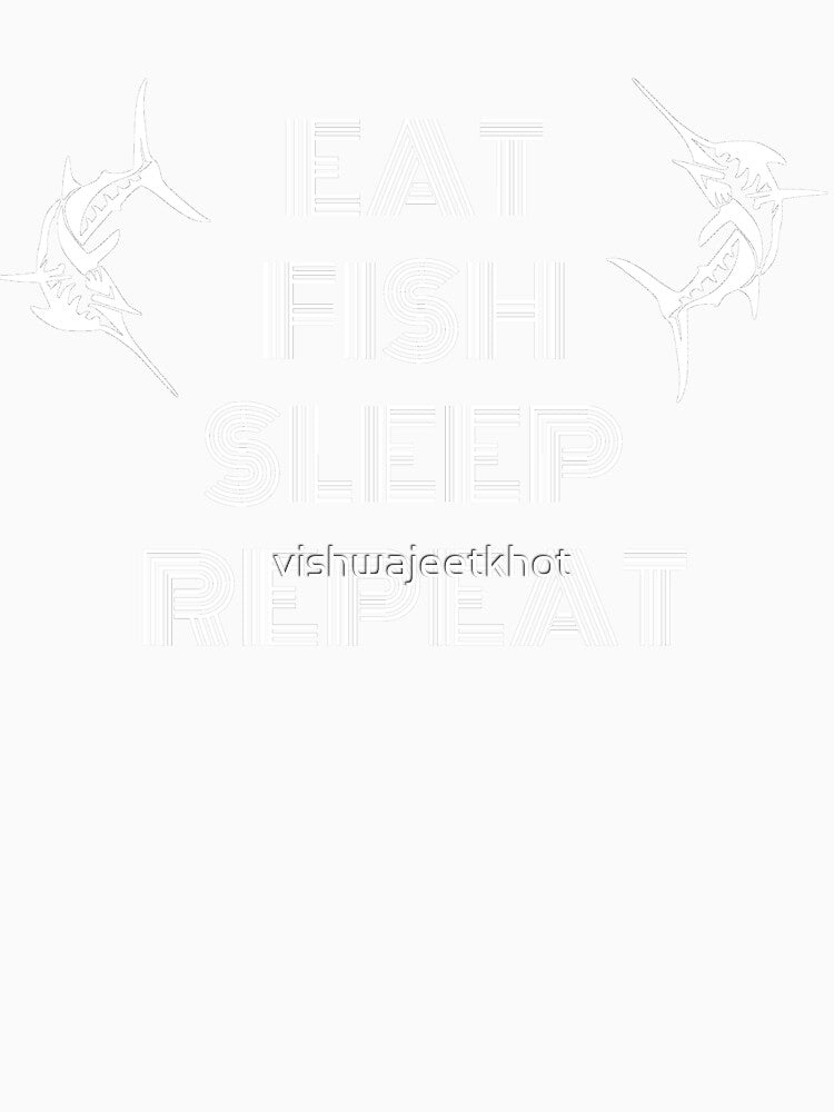 EAT FISH SLEEP REPEAT / FISHING by vishwajeetkhot