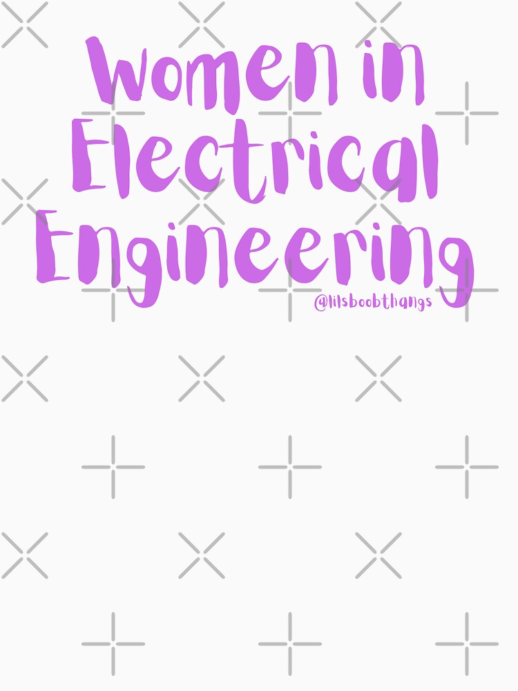Women in Electrical Engineering | @lilsboobthangs by lilsboobthangs