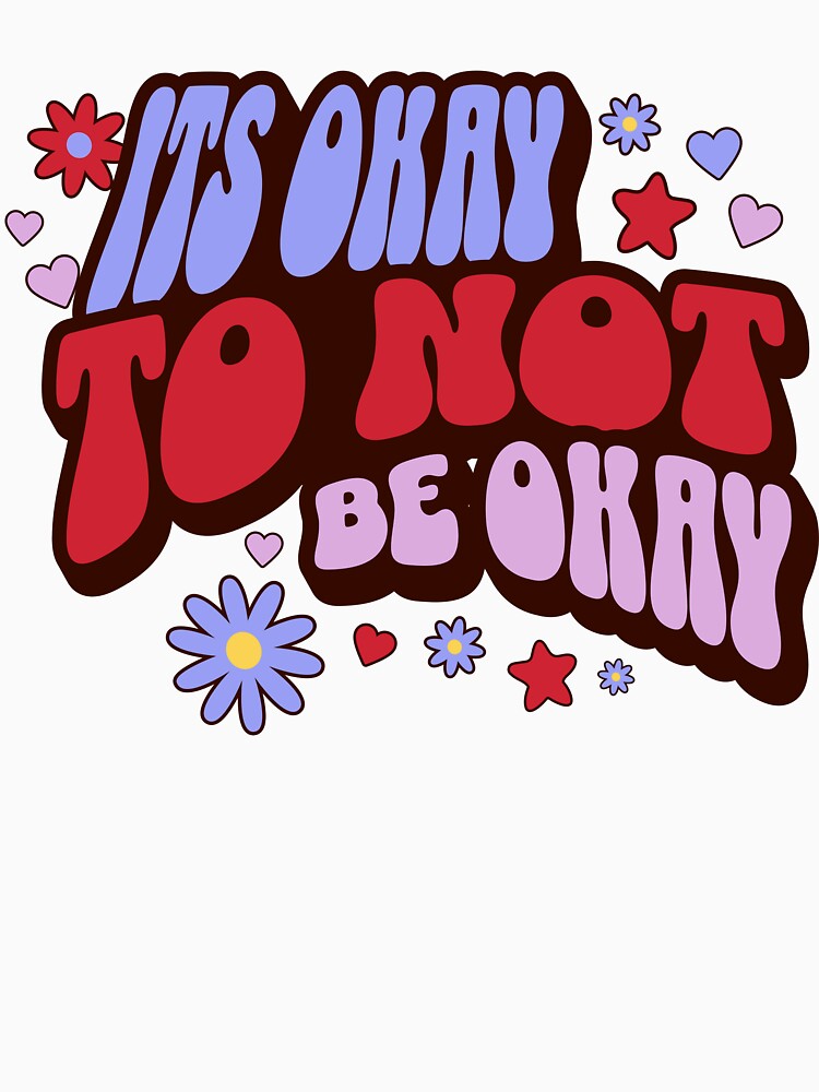 Its Okay to not be okay by FeteDesigns