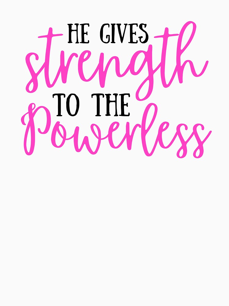 He Gives Strength To The Powerless by alchemytree