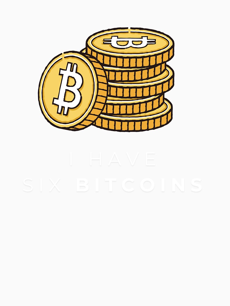I Have Six Bitcoins | Funny Crypto Enthusiast Design by BlackTeesArt1