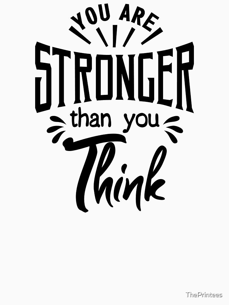 Stronger than you Think by ThePrintees