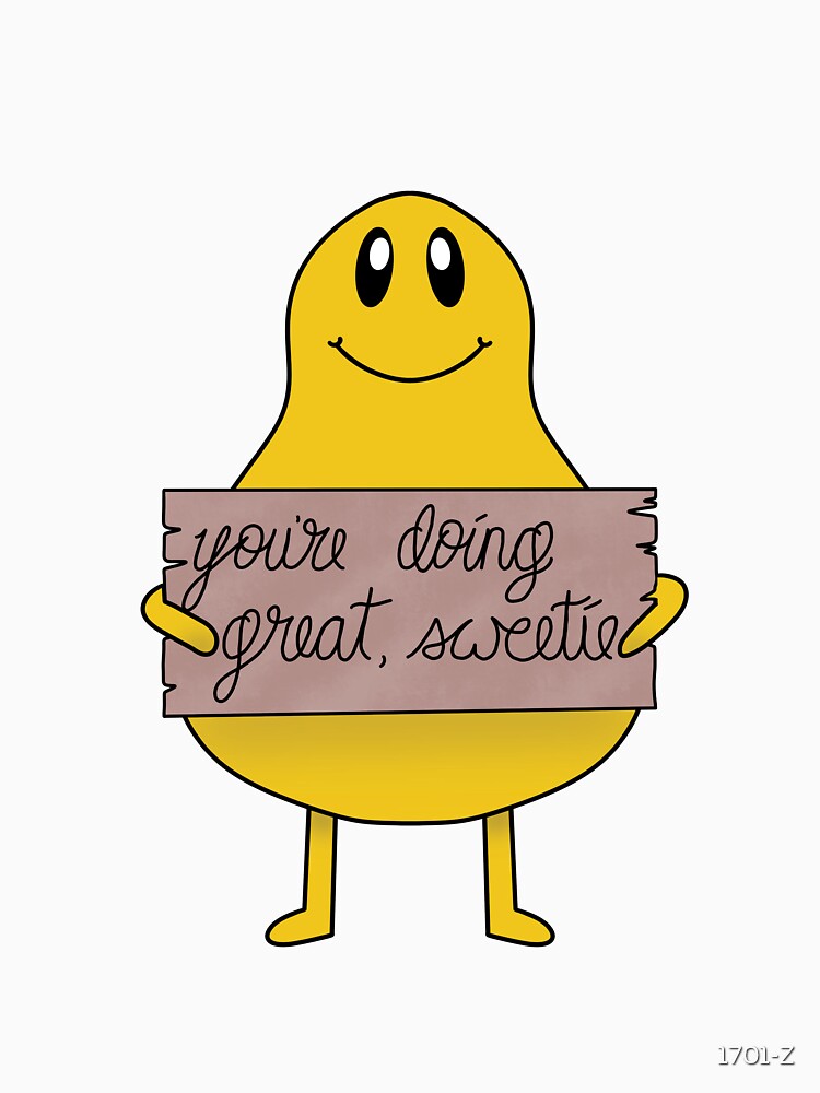 You're Doing Great, Sweetie Affirmation Buddy by 1701-Z