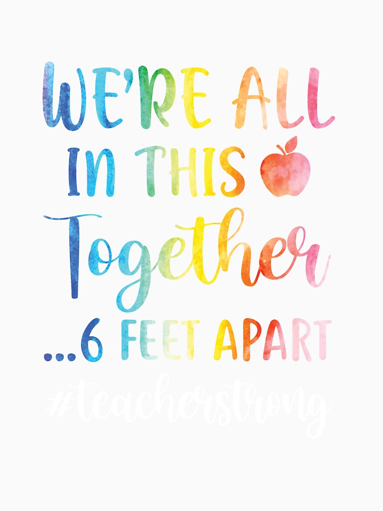 We're All In This Together 6 Feet Apart Teacher Strong by DanielleNicolet